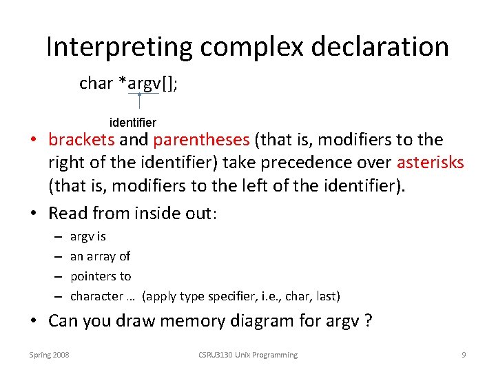 Interpreting complex declaration char *argv[]; identifier • brackets and parentheses (that is, modifiers to