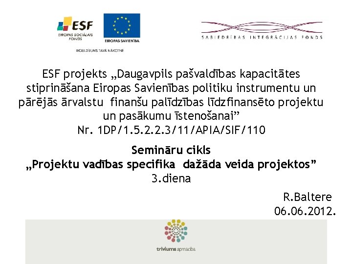 ESF projekts „Daugavpils pašvaldības kapacitātes stiprināšana Eiropas Savienības politiku instrumentu un pārējās ārvalstu finanšu