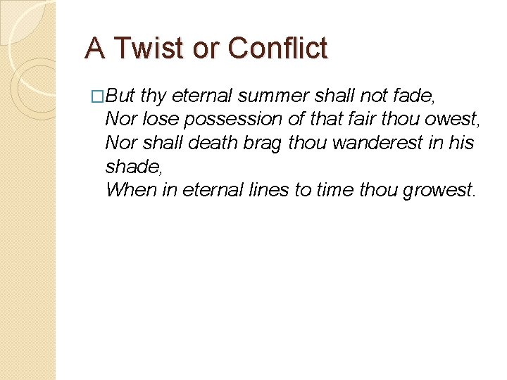 A Twist or Conflict �But thy eternal summer shall not fade, Nor lose possession
