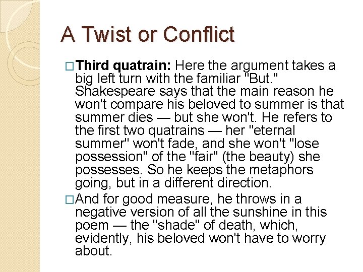 A Twist or Conflict �Third quatrain: Here the argument takes a big left turn
