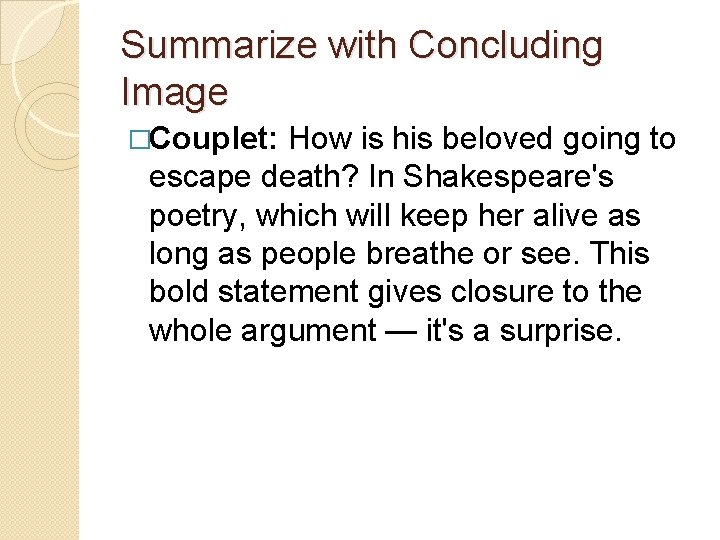 Summarize with Concluding Image �Couplet: How is his beloved going to escape death? In