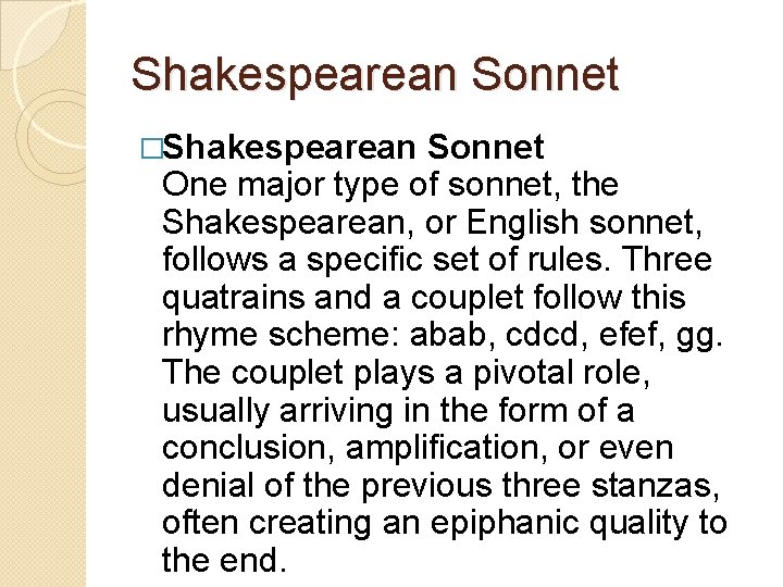 Shakespearean Sonnet �Shakespearean Sonnet One major type of sonnet, the Shakespearean, or English sonnet,
