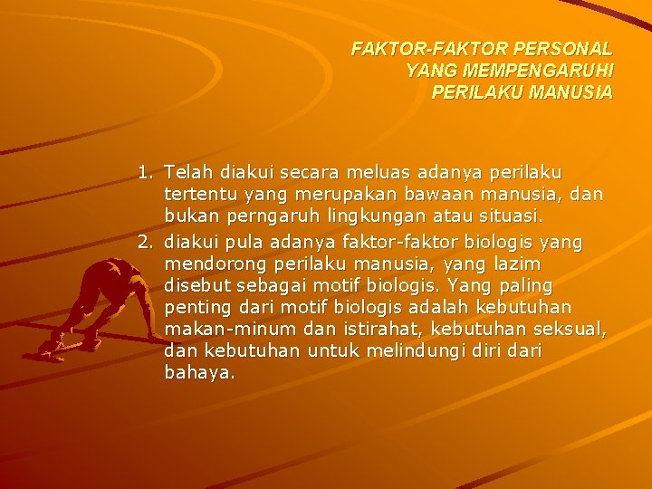 FAKTOR-FAKTOR PERSONAL YANG MEMPENGARUHI PERILAKU MANUSIA 1. Telah diakui secara meluas adanya perilaku tertentu