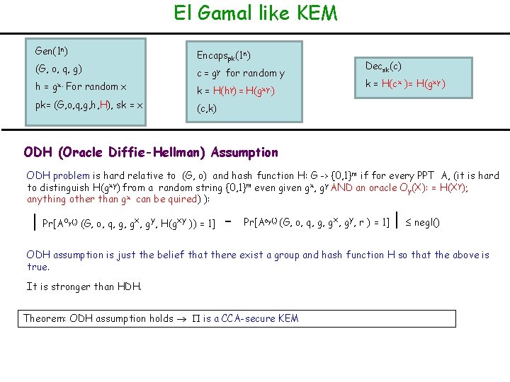 El Gamal like KEM Gen(1 n) (G, o, q, g) h = gx. For