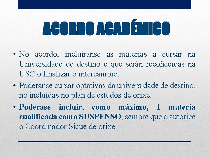 ACORDO ACADÉMICO • No acordo, incluiranse as materias a cursar na Universidade de destino