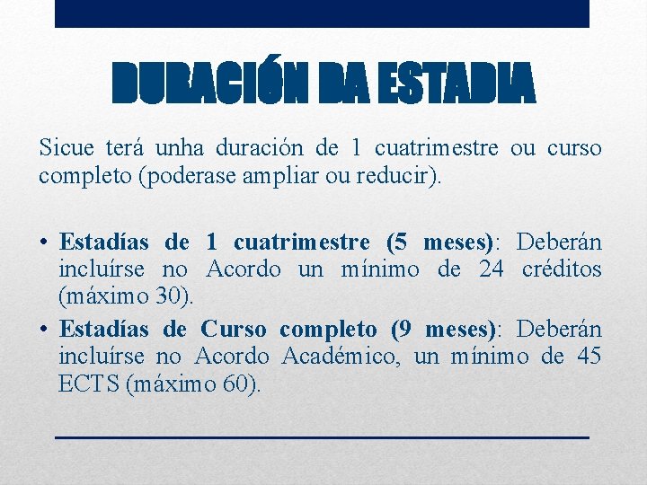 DURACIÓN DA ESTADIA Sicue terá unha duración de 1 cuatrimestre ou curso completo (poderase