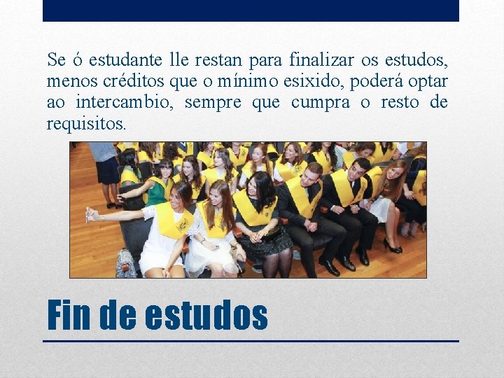 Se ó estudante lle restan para finalizar os estudos, menos créditos que o mínimo