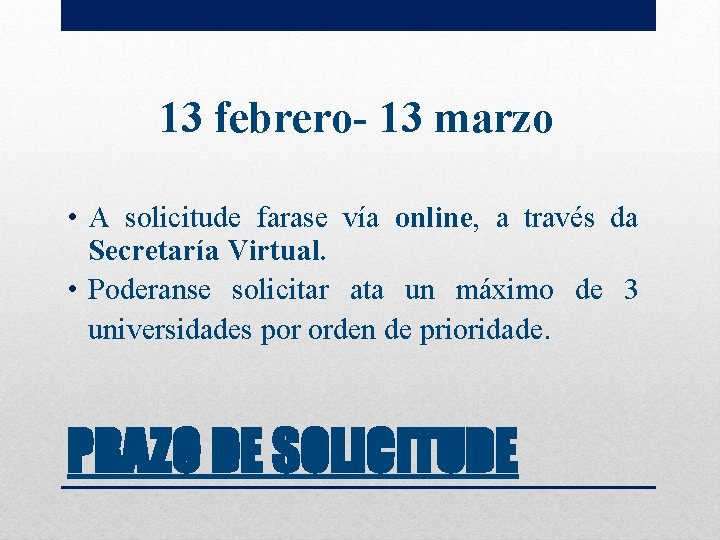 13 febrero- 13 marzo • A solicitude farase vía online, a través da Secretaría