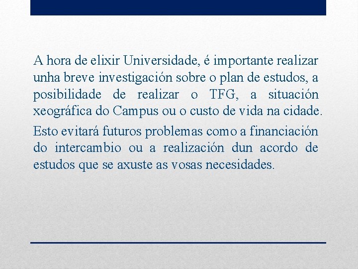 A hora de elixir Universidade, é importante realizar unha breve investigación sobre o plan