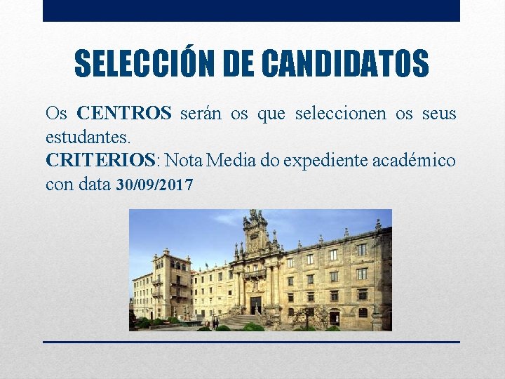 SELECCIÓN DE CANDIDATOS Os CENTROS serán os que seleccionen os seus estudantes. CRITERIOS: Nota