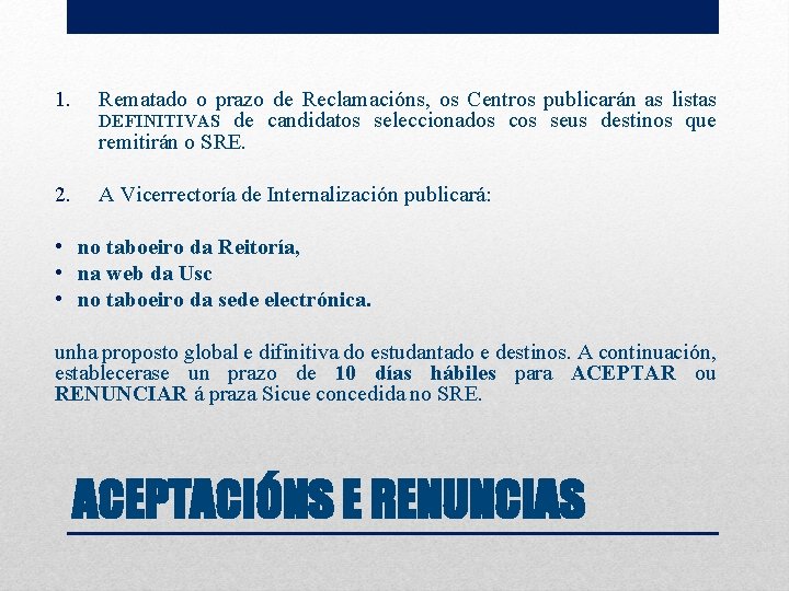 1. Rematado o prazo de Reclamacións, os Centros publicarán as listas DEFINITIVAS de candidatos