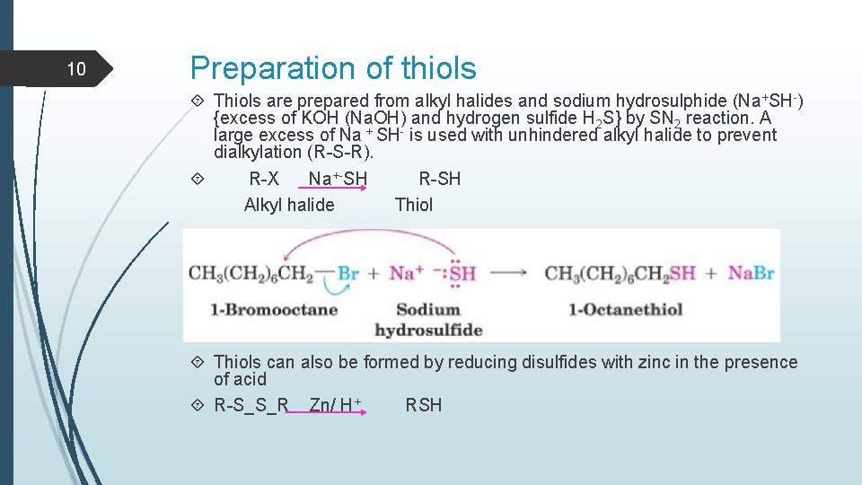 10 Preparation of thiols Thiols are prepared from alkyl halides and sodium hydrosulphide (Na+SH-)