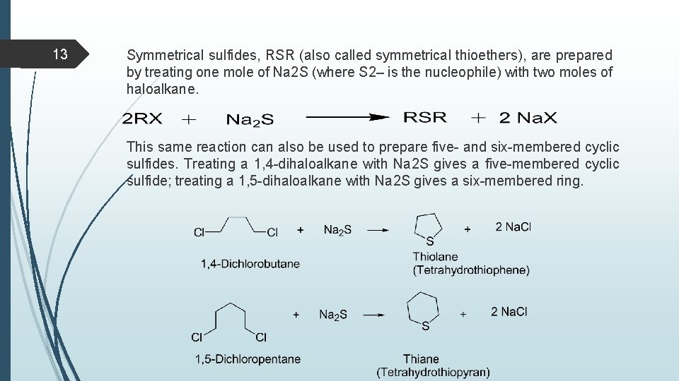 13 Symmetrical sulfides, RSR (also called symmetrical thioethers), are prepared by treating one mole