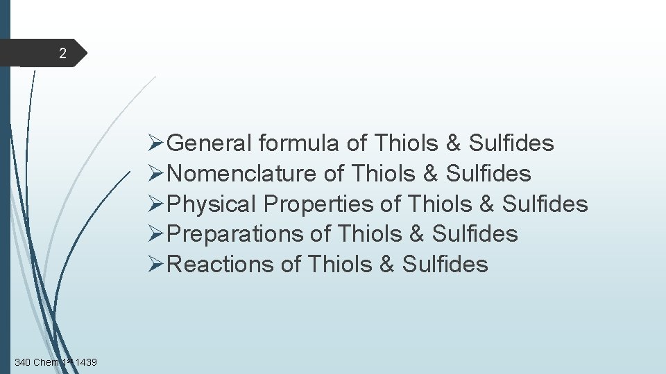 2 ØGeneral formula of Thiols & Sulfides ØNomenclature of Thiols & Sulfides ØPhysical Properties