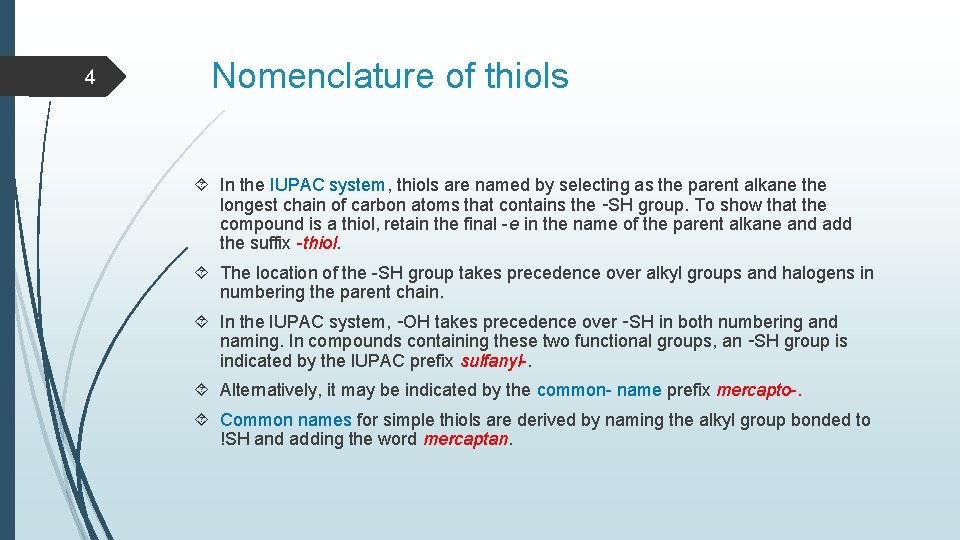 4 Nomenclature of thiols In the IUPAC system, thiols are named by selecting as