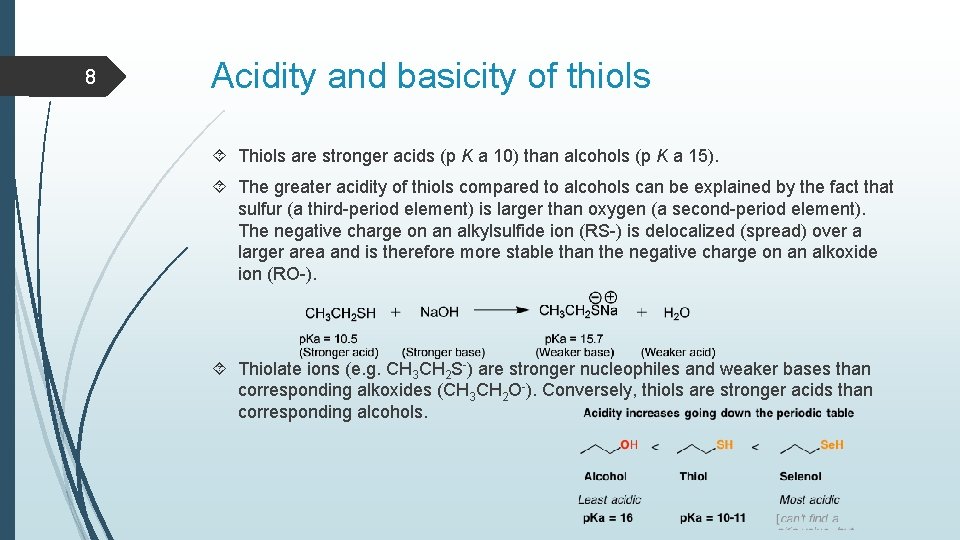 8 Acidity and basicity of thiols Thiols are stronger acids (p K a 10)