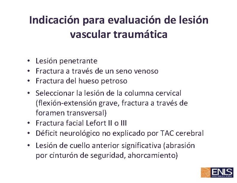 Indicación para evaluación de lesión vascular traumática Lesión penetrante Fractura a través de un