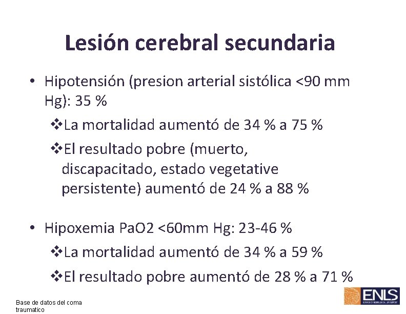 Lesión cerebral secundaria • Hipotensión (presion arterial sistólica <90 mm Hg): 35 % La