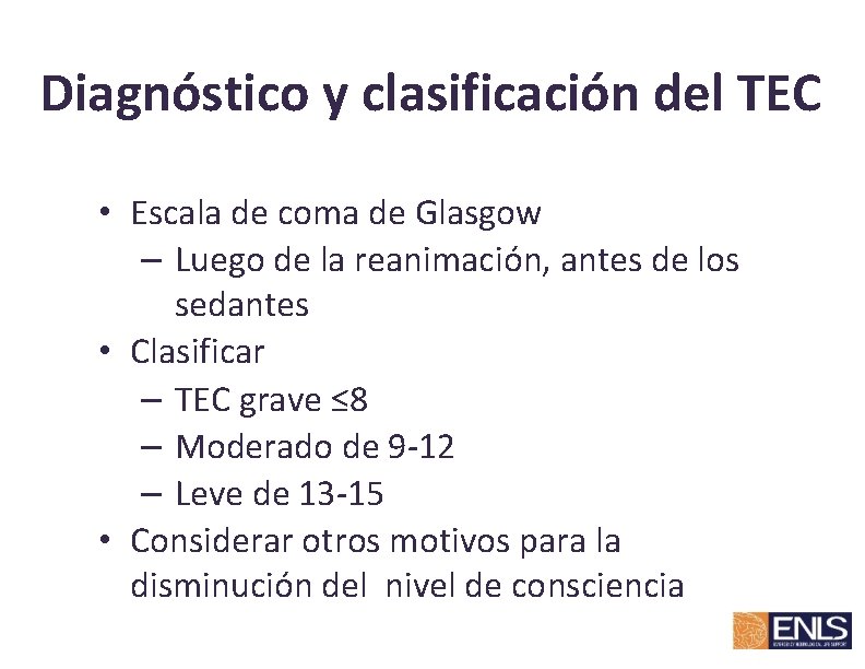Diagnóstico y clasificación del TEC • Escala de coma de Glasgow – Luego de