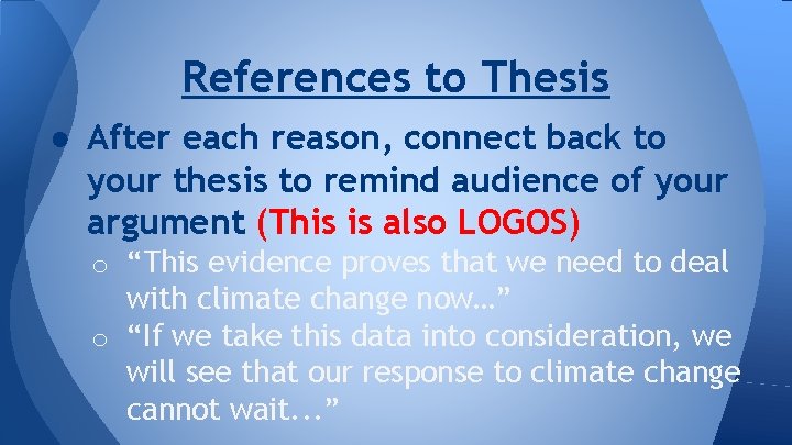References to Thesis ● After each reason, connect back to your thesis to remind