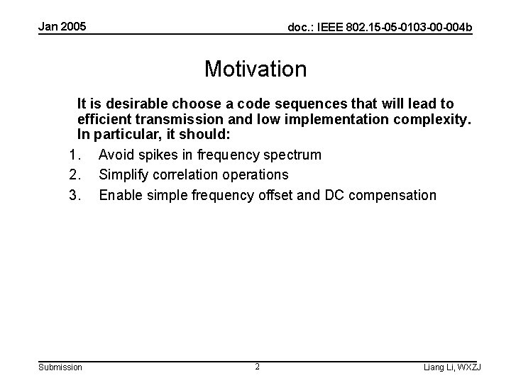 Jan 2005 doc. : IEEE 802. 15 -05 -0103 -00 -004 b Motivation It