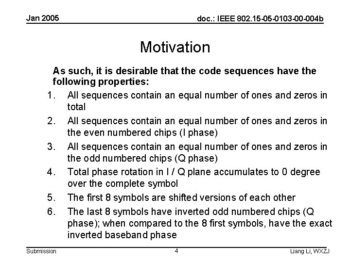 Jan 2005 doc. : IEEE 802. 15 -05 -0103 -00 -004 b Motivation As