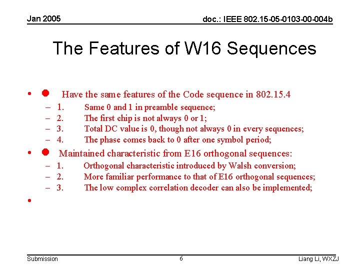 Jan 2005 doc. : IEEE 802. 15 -05 -0103 -00 -004 b The Features