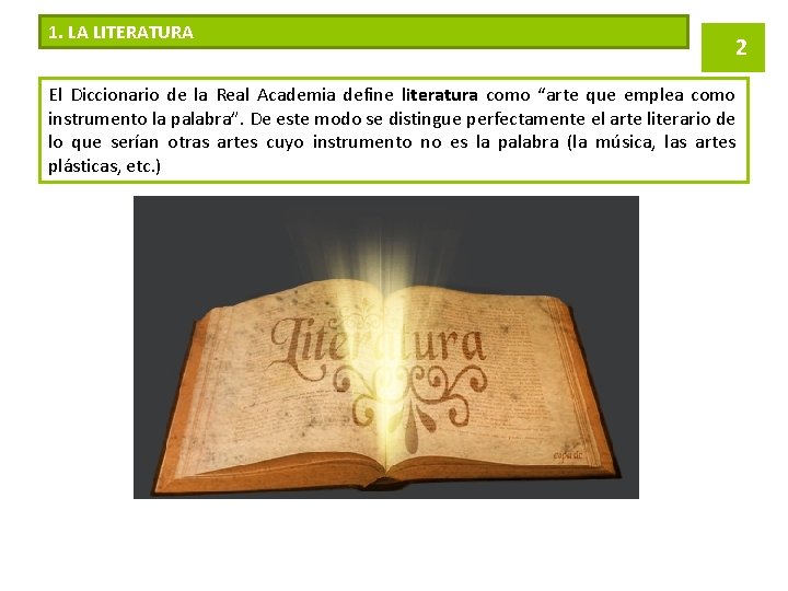 1. LA LITERATURA 2 El Diccionario de la Real Academia define literatura como “arte