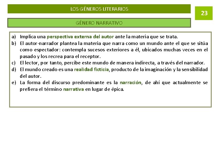 LOS GÉNEROS LITERARIOS 23 GÉNERO NARRATIVO a) Implica una perspectiva externa del autor ante