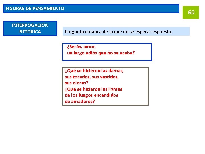 FIGURAS DE PENSAMIENTO INTERROGACIÓN RETÓRICA 60 Pregunta enfática de la que no se espera