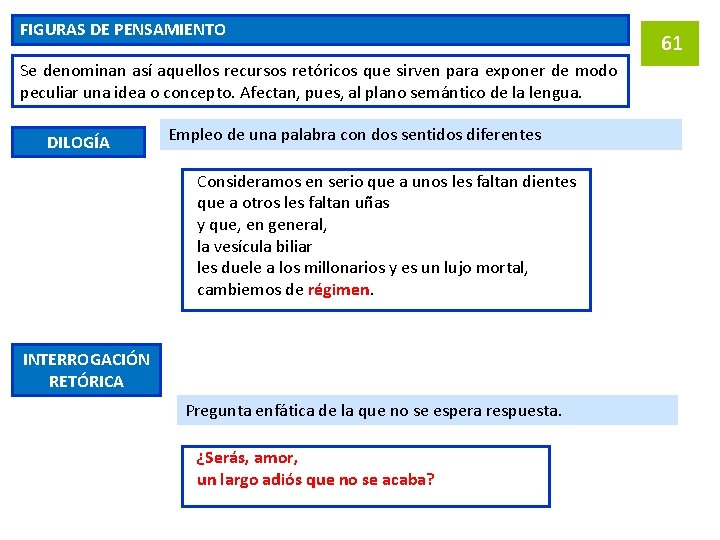 FIGURAS DE PENSAMIENTO Se denominan así aquellos recursos retóricos que sirven para exponer de