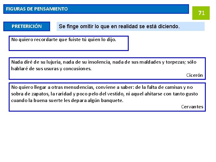 FIGURAS DE PENSAMIENTO PRETERICIÓN 71 Se finge omitir lo que en realidad se está