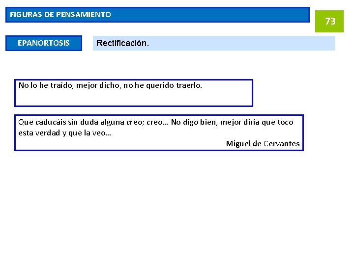 FIGURAS DE PENSAMIENTO EPANORTOSIS Rectificación. No lo he traído, mejor dicho, no he querido