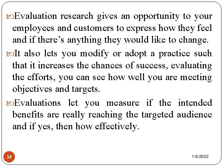  Evaluation research gives an opportunity to your employees and customers to express how