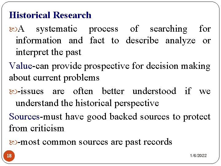Historical Research A systematic process of searching for information and fact to describe analyze