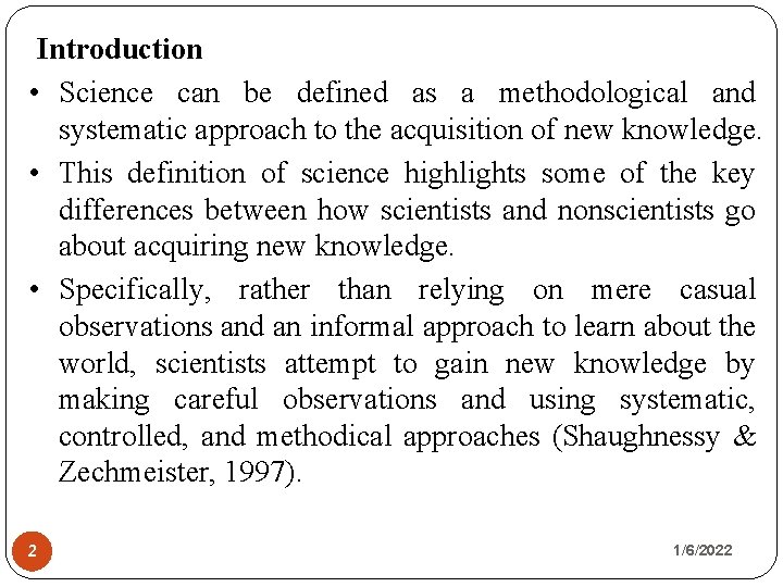 Introduction • Science can be defined as a methodological and systematic approach to the