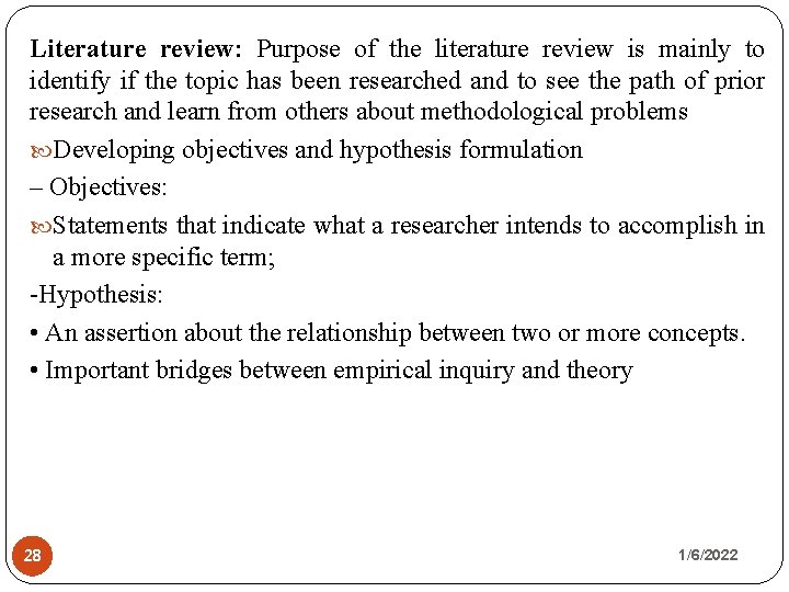 Literature review: Purpose of the literature review is mainly to identify if the topic