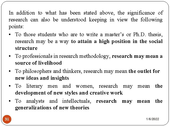 In addition to what has been stated above, the significance of research can also