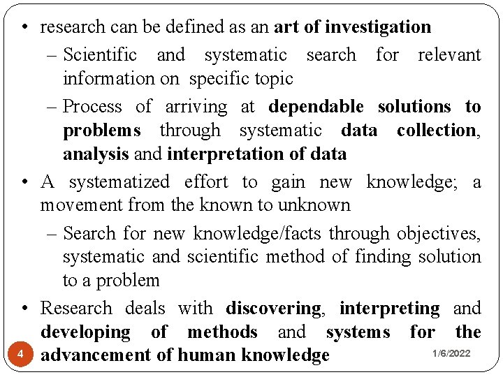  • research can be defined as an art of investigation – Scientific and