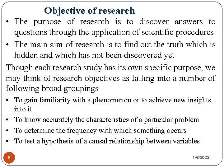 Objective of research • The purpose of research is to discover answers to questions