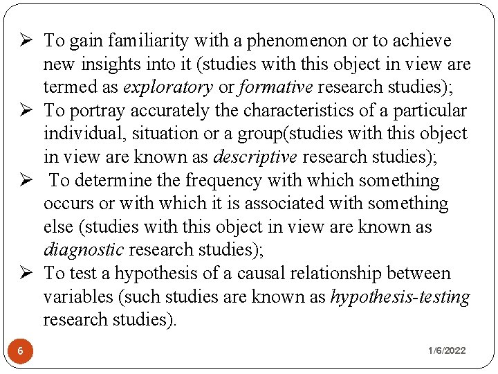 Ø To gain familiarity with a phenomenon or to achieve new insights into it