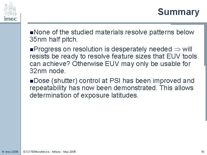 Summary n. None of the studied materials resolve patterns below 35 nm half pitch.