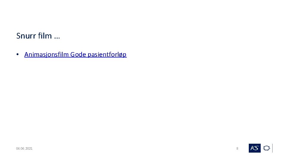 Snurr film … • Animasjonsfilm Gode pasientforløp 06. 2021 8 