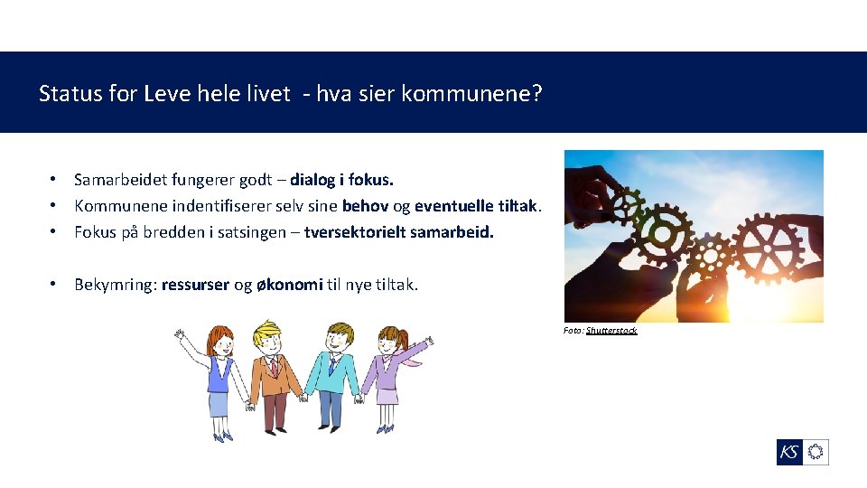 Status for Leve hele livet - hva sier kommunene? • Samarbeidet fungerer godt –