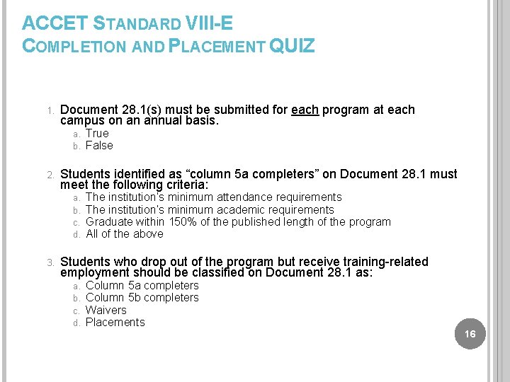 ACCET STANDARD VIII-E COMPLETION AND PLACEMENT QUIZ 1. Document 28. 1(s) must be submitted