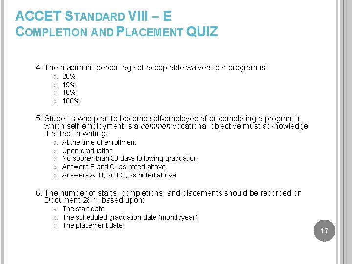 ACCET STANDARD VIII – E COMPLETION AND PLACEMENT QUIZ 4. The maximum percentage of