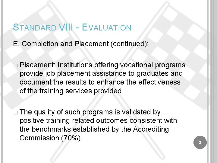 STANDARD VIII - EVALUATION E. Completion and Placement (continued): � Placement: Institutions offering vocational