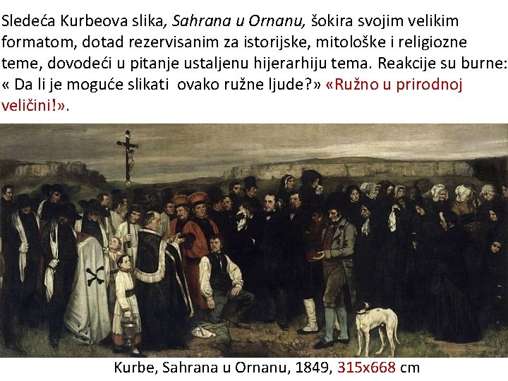 Sledeća Kurbeova slika, Sahrana u Ornanu, šokira svojim velikim formatom, dotad rezervisanim za istorijske,