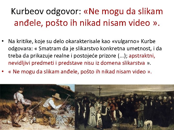 Kurbeov odgovor: «Ne mogu da slikam anđele, pošto ih nikad nisam video » .