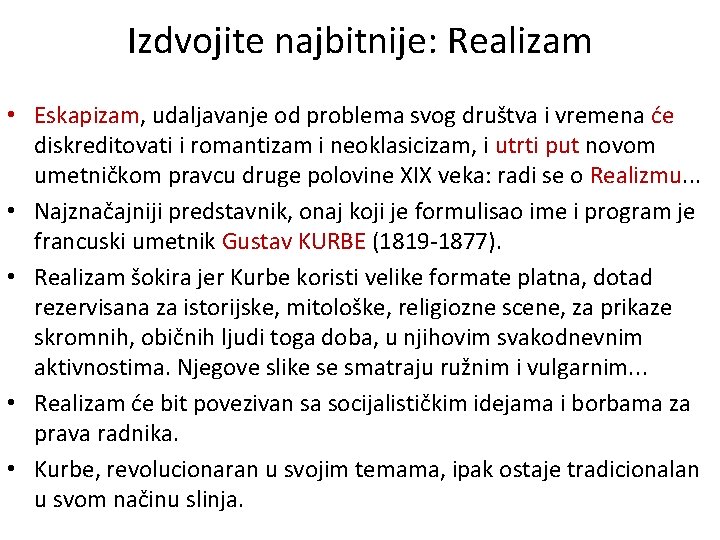 Izdvojite najbitnije: Realizam • Eskapizam, udaljavanje od problema svog društva i vremena će diskreditovati